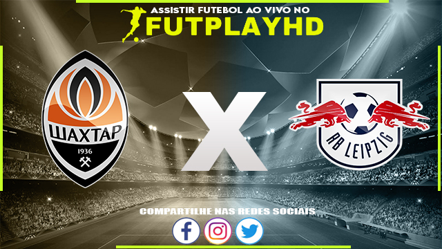 Assistir Shakhtar Donetsk x RB Leipzig AO VIVO Online 02/11/2022 Grátis