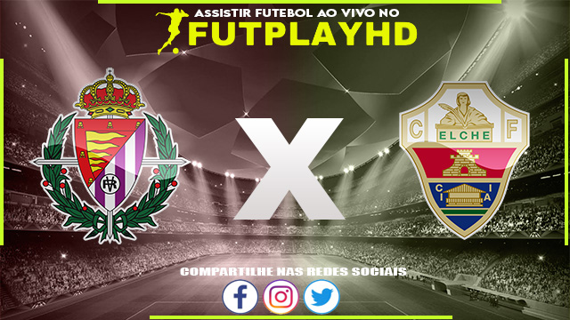 Assistir Valladolid x Elche AO VIVO Online 05/11/2022 Grátis