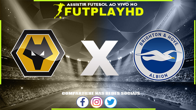 Assistir Wolverhampton x Brighton AO VIVO Online 05/11/2022 Grátis