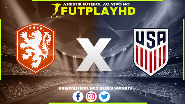 Assistir Holanda x Estados Unidos AO VIVO Online 03/12/2022