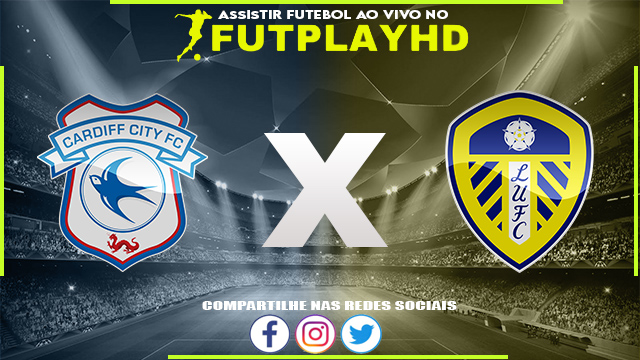 Assistir Cardiff x Leeds AO VIVO Online 08/01/2023