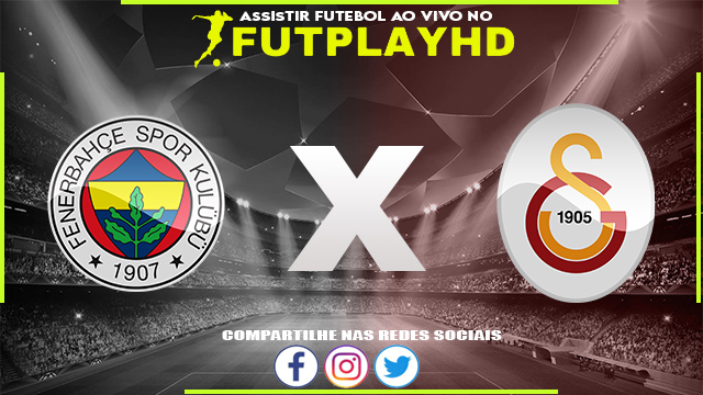 Assistir Fenerbahce x Galatasaray AO VIVO Online 08/01/2023