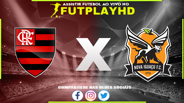 Assistir Flamengo x Nova Iguaçu AO VIVO Online 21/01/2023