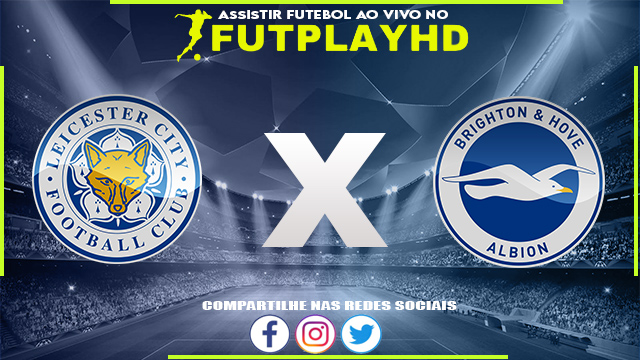 Assistir Leicester x Brighton AO VIVO Online 21/01/2023