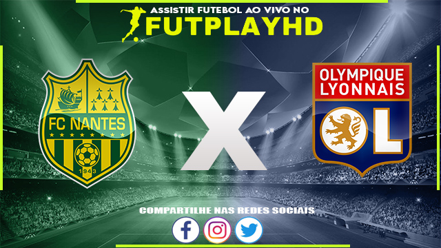 Assistir Nantes x Lyon AO VIVO Online 11/01/2023