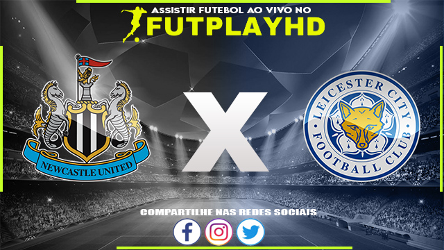 Assistir Newcastle x Leicester AO VIVO Online 10/01/2023