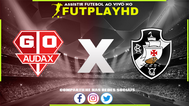 Assistir Osasco Audax x Vasco AO VIVO Online 10/01/2023