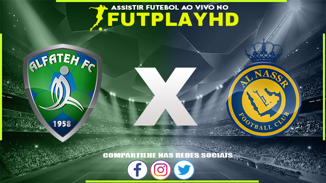 Assistir Al-Fateh x Al-Nassr AO VIVO Online 03/02/2023