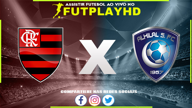 Assistir Flamengo x Al-Hilal AO VIVO Online 07/02/2023