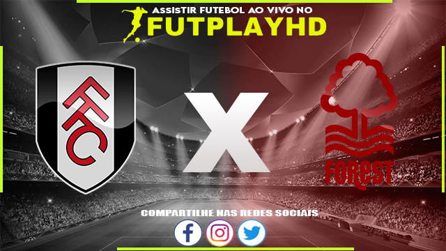 Assistir Fulham x Nottingham Forest AO VIVO Online 11/02/2023