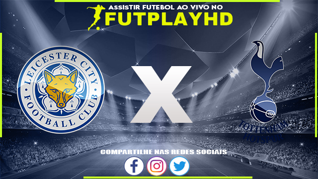 Assistir Leicester x Tottenham AO VIVO Online 11/02/2023