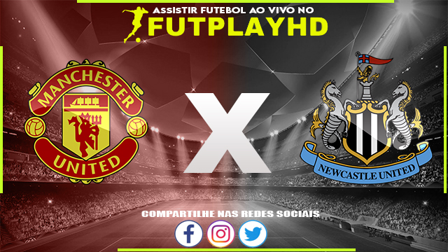 Assistir Manchester United x Newcastle 26/02/2023