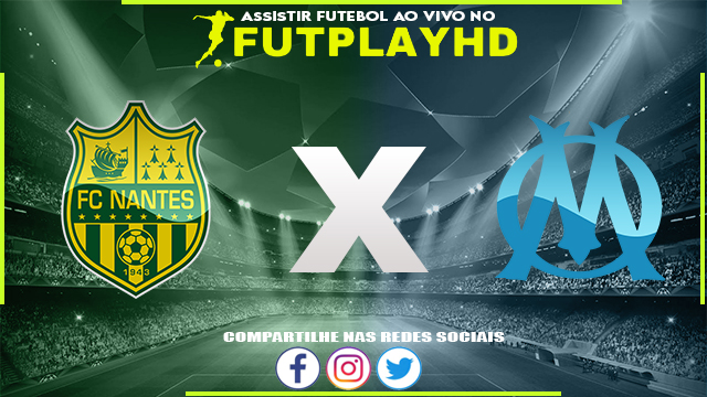 Assistir Nantes x Olympique Marseille AO VIVO Online 01/02/2023