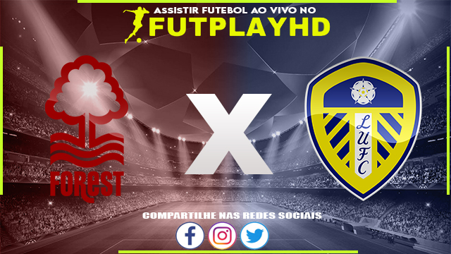 Assistir Nottingham Forest x Leeds AO VIVO Online 05/02/2023