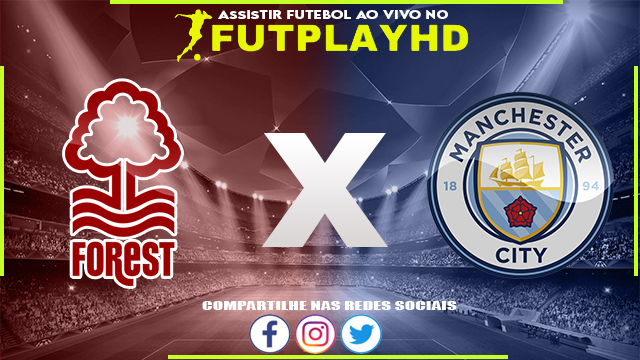 Assistir Nottingham Forest x Manchester City Online 18/02/2023