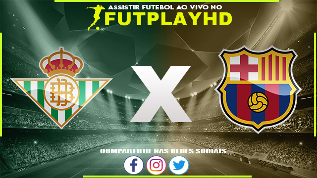 Assistir Real Betis x Barcelona AO VIVO Online 01/02/2023