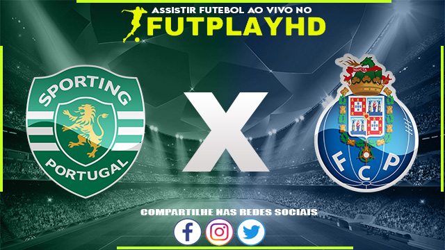 Assistir Sporting x Porto Online 12/02/2023