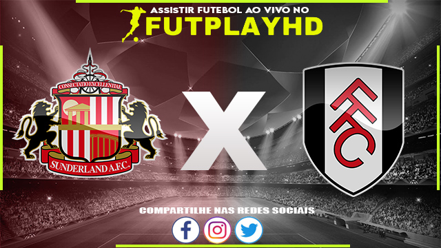 Assistir Sunderland x Fulham AO VIVO Online 08/02/2023