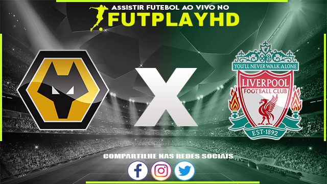 Assistir Wolverhampton x Liverpool AO VIVO Online 04/02/2023