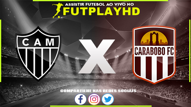 Assistir Atletico-MG x Carabobo 01/03/2023