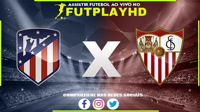 Assistir Atletico Madrid x Sevilla 04/03/2023