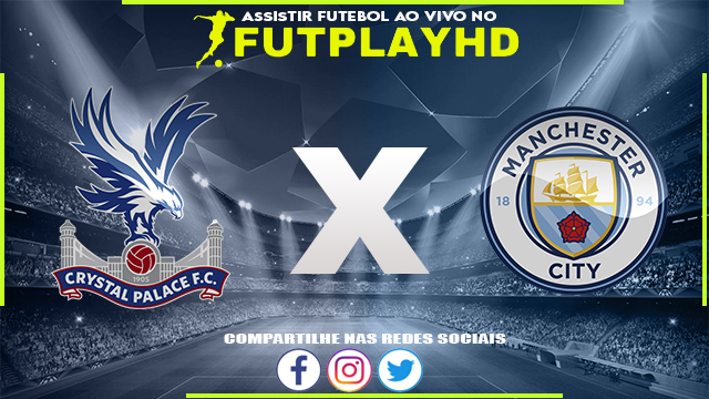 Assistir Crystal Palace x Manchester City 11/03/2023