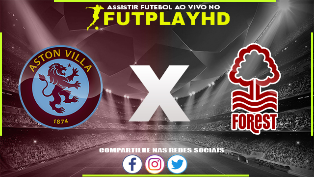 Assistir Aston Villa x Nottingham Forest 08/04/2023