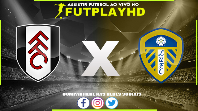 Assistir Fulham x Leeds 22/04/2023