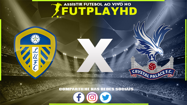 Assistir Leeds x Crystal Palace 09/04/2023