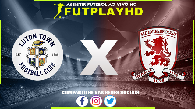 Assistir Luton x Middlesbrough 24/04/2023