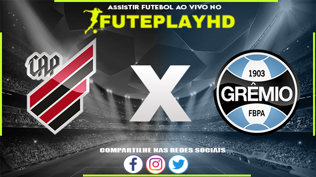 Assistir Athletico PR x Grêmio AO VIVO Online 27/05/2023