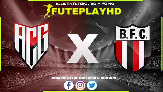 Assistir Atlético GO x Botafogo SP AO VIVO Online 27/05/2023