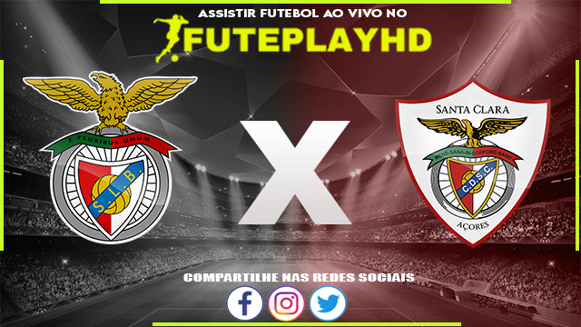 Assistir Benfica x Santa Clara AO VIVO Online 27/05/2023