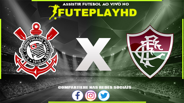 Assistir Corinthians x Fluminense AO VIVO Online 28/05/2023