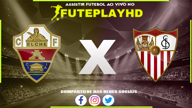 Assistir Elche x Sevilla Online HD 24/05/2023