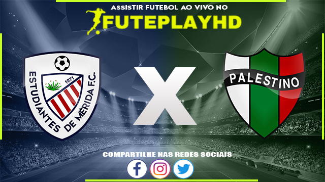 Assistir Estudiantes de Merida x Palestino Online HD 25/05/2023