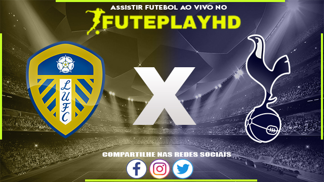 Assistir Leeds x Tottenham AO VIVO Online 28/05/2023