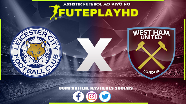 Assistir Leicester x West Ham AO VIVO Online 28/05/2023