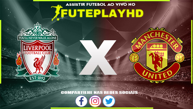 Assistir Liverpool x Manchester United AO VIVO Online 27/05/2023