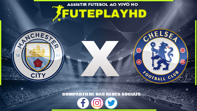 Assistir Manchester City x Chelsea Online HD 21/05/2023