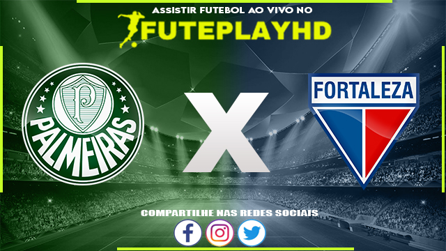 Assistir Palmeiras x Fortaleza Online HD 17/05/2023