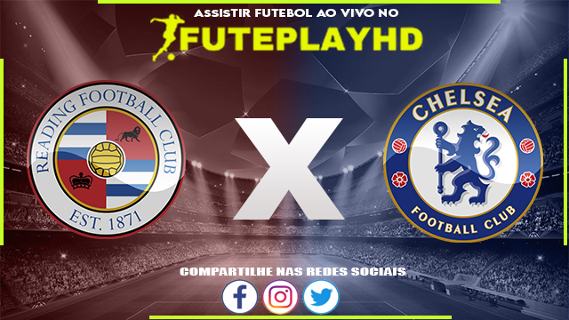 Assistir Reading x Chelsea AO VIVO Online 27/05/2023