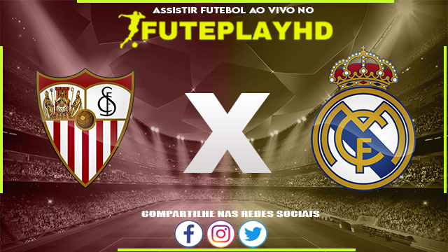 Assistir Sevilla x Real Madrid AO VIVO Online 27/05/2023