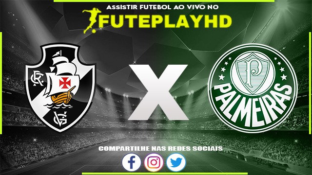 Assistir Vasco x Palmeiras AO VIVO Online 30/05/2023