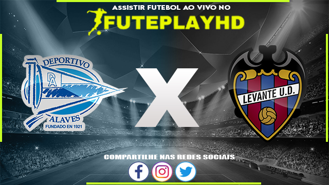 Assistir Alavés x Levante AO VIVO Online 11/06/2023