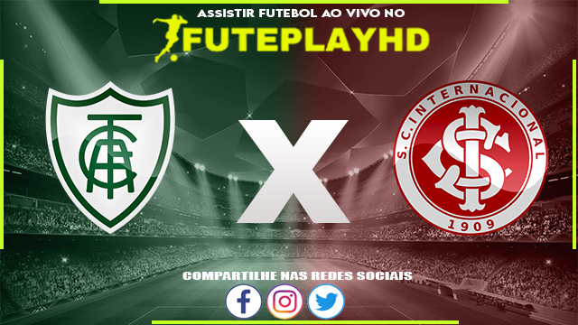 Assistir América Mineiro x Internacional AO VIVO Online 25/06/2023