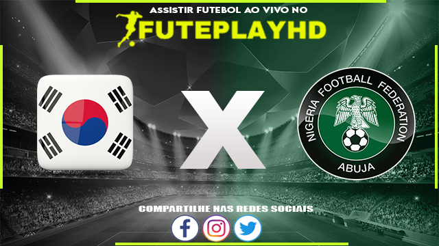 Assistir Coreia do Sul x Nigéria AO VIVO Online 04/06/2023