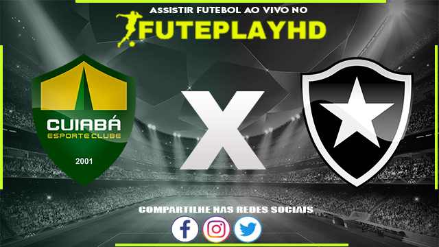 Assistir Cuiabá x Botafogo AO VIVO Online 22/06/2023