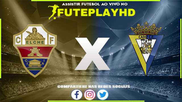 Assistir Elche x Cadiz AO VIVO Online 04/06/2023