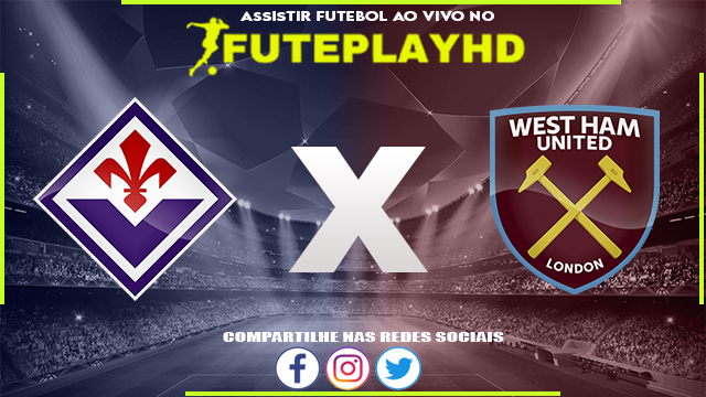 Assistir Fiorentina x West Ham AO VIVO Online 07/06/2023